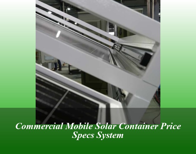 Commercial Mobile Solar Container Price Specs System